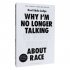 Why I'm No Longer Talking to White People About Race
