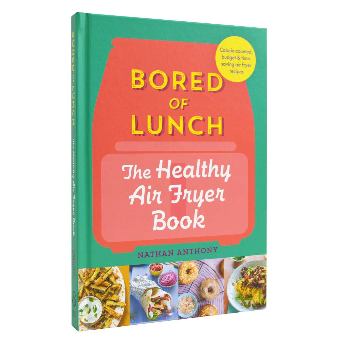 Bored of Lunch: The Healthy Air Fryer Book