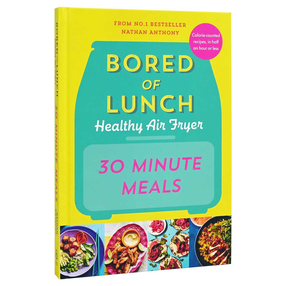 Bored of Lunch Healthy Air Fryer: 30 Minute Meals