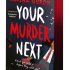 Your Murder Next