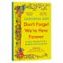 Don't Forget We're Here Forever