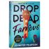 Drop Dead Famous