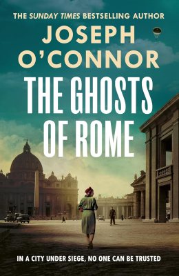 The Ghosts Of Rome by Joseph O'Connor