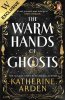 The Warm Hands of Ghosts
