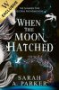 When the Moon Hatched